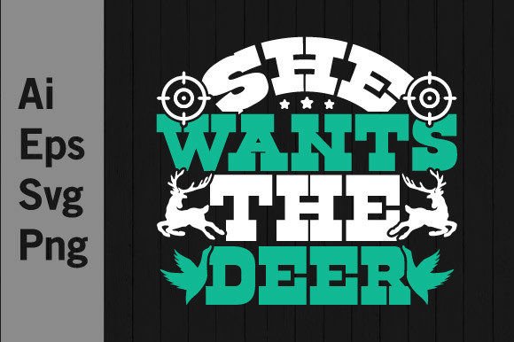She Wants the Deer: Hunting Graphic Svg for Bold Designs